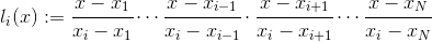 l_i(x) := \cfrac{x-x_1}{x_i-x_1}\cdots\cfrac{x-x_{i-1}}{x_i-x_{i-1}}\cdot\cfrac{x-x_{i+1}}{x_i-x_{i+1}}\cdots\cfrac{x-x_N}{x_i-x_N}