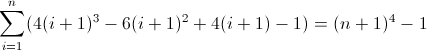 \sum\limits_{i=1}^n (4(i+1)^3 - 6(i+1)^2 + 4(i+1) - 1) = (n+1)^4 - 1