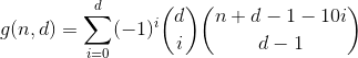 g(n,d) = \sum_{i=0}^{d} (-1)^i \binom{d}{i} \binom{n+d-1 - 10i}{d-1}