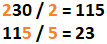 230/2=115, 115/5=23