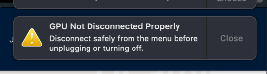 macOS error message when eGPU unplugged: GPU not disconnected properly