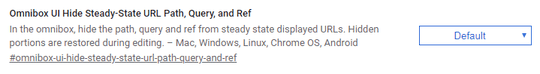 Chrome FLag - Omnibox UI Hide Steady-State URL Path, Query, and Ref