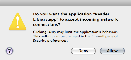 OS X firewall dialog: Do you want the application "Reader Library.app" to accept incoming network connections?  Clicking Deny may limit the application's behavior. This setting can be changed in the Firewall pane of Security preferences.  Deny Allow